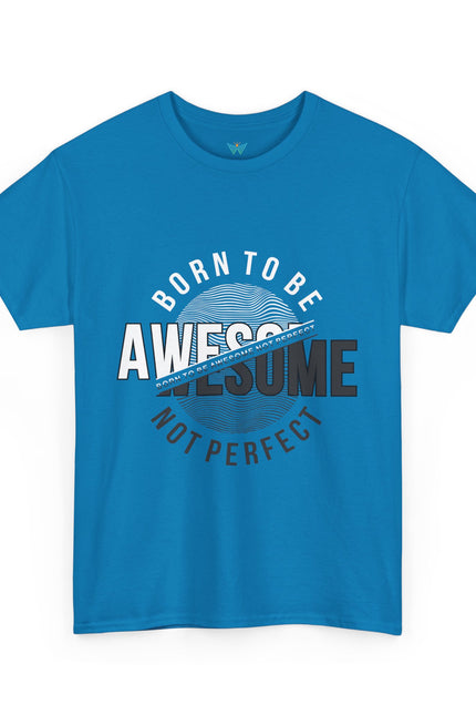 Born to Be Awesome Statement Tee for Confident Style, Perfect Gift for Birthdays, Celebrations, Casual Wear, Unisex Cotton T-Shirt