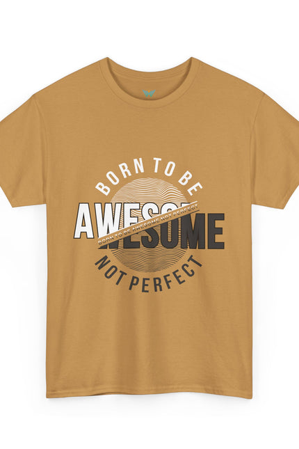 Born to Be Awesome Statement Tee for Confident Style, Perfect Gift for Birthdays, Celebrations, Casual Wear, Unisex Cotton T-Shirt