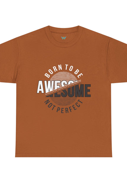 Born to Be Awesome Statement Tee for Confident Style, Perfect Gift for Birthdays, Celebrations, Casual Wear, Unisex Cotton T-Shirt
