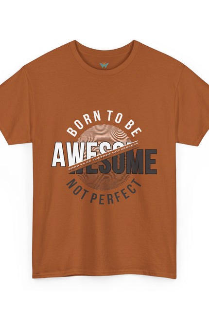 Born to Be Awesome Statement Tee for Confident Style, Perfect Gift for Birthdays, Celebrations, Casual Wear, Unisex Cotton T-Shirt