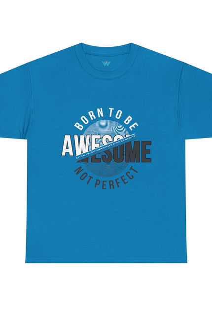 Born to Be Awesome Statement Tee for Confident Style, Perfect Gift for Birthdays, Celebrations, Casual Wear, Unisex Cotton T-Shirt