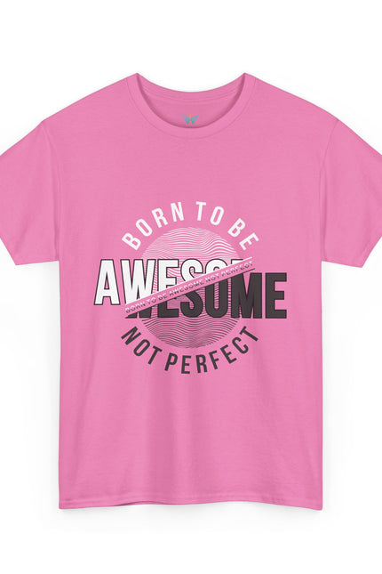 Born to Be Awesome Statement Tee for Confident Style, Perfect Gift for Birthdays, Celebrations, Casual Wear, Unisex Cotton T-Shirt