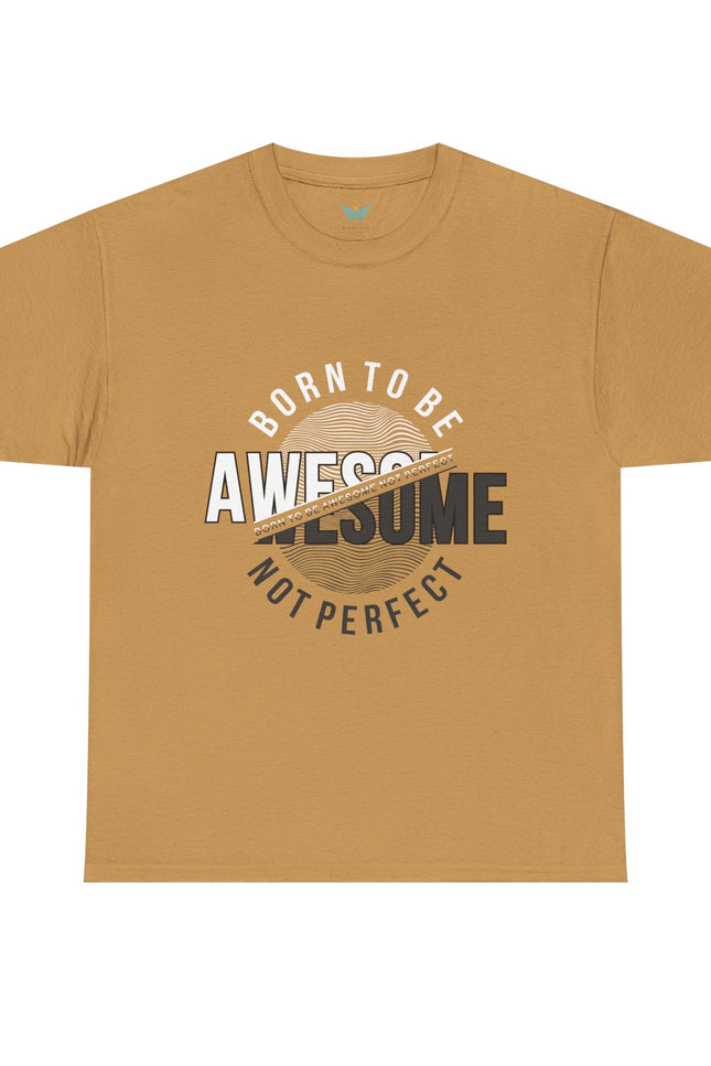 Born to Be Awesome Statement Tee for Confident Style, Perfect Gift for Birthdays, Celebrations, Casual Wear, Unisex Cotton T-Shirt